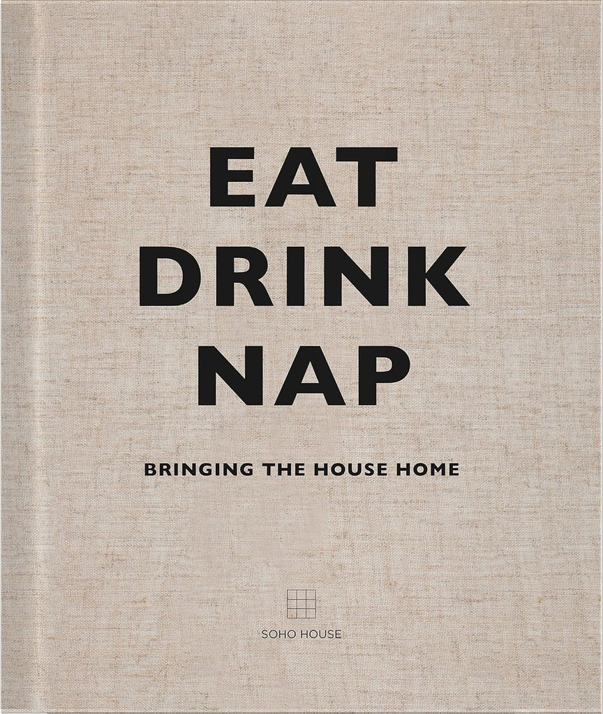 Eat Drink Nap by SOHO House - Book cover