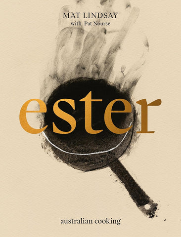 Ester by Pat Nourse and Mat Lindsay cookbook with recipes and stories from the renowned Sydney restaurant